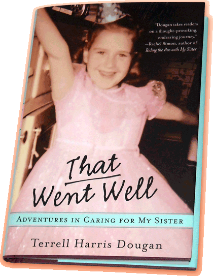 That Went Well: Adventures in Caring for My Sister
